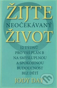 Kniha: Žijte neočekávaný život (Jody Day). Edice knihy Omega, 2017 Kniha: Žijte neočekávaný život (Jody Day). Edice knihy Omega, 2017