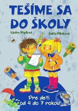 Kniha: Tešíme sa do školy (Edita Plicková a Ljuba Štíplová). Ottovo nakladateľstvo, 2017 Kniha: Tešíme sa do školy (Edita Plicková a Ljuba Štíplová). Ottovo nakladateľstvo, 2017