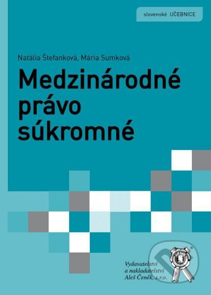 Kniha: Medzinárodné právo súkromné (Mária Sumková a Natália Štefanková). Aleš Čeněk, 2017 Kniha: Medzinárodné právo súkromné (Mária Sumková a Natália Štefanková). Aleš Čeněk, 2017