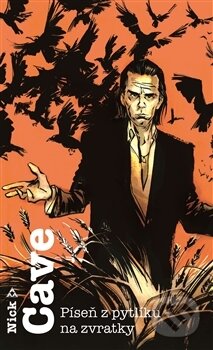 Kniha: Píseň z pytlíku na zvratky (Nick Cave). Argo, 2017 Kniha: Píseň z pytlíku na zvratky (Nick Cave). Argo, 2017