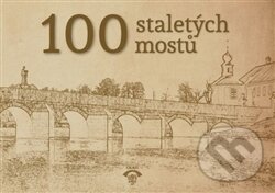Kniha: 100 staletých mostů (Petr Vlček). Informační centrum ČKAIT, 2017 Kniha: 100 staletých mostů (Petr Vlček). Informační centrum ČKAIT, 2017