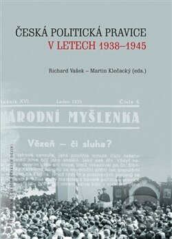 Kniha: Česká politická pravice v letech 1938–1945 (Martin Klečacký). Masarykův ústav AV ČR, 2017 Kniha: Česká politická pravice v letech 1938–1945 (Martin Klečacký). Masarykův ústav AV ČR, 2017