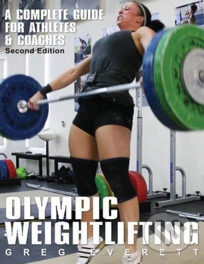 Kniha: Olympic Weightlifting (Greg Everett). Catalyst Athletics, 2009 Kniha: Olympic Weightlifting (Greg Everett). Catalyst Athletics, 2009