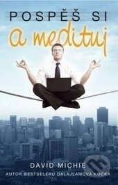Kniha: Pospěš si a medituj (David Michie). Synergie, 2017 Kniha: Pospěš si a medituj (David Michie). Synergie, 2017
