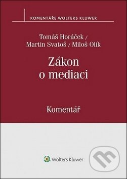 Kniha: Zákon o mediaci (Martin Svatoš, Miloš Olík a Tomáš Horáček). Wolters Kluwer ČR, 2019 Kniha: Zákon o mediaci (Martin Svatoš, Miloš Olík a Tomáš Horáček). Wolters Kluwer ČR, 2019