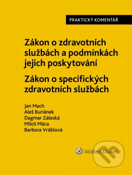 Kniha: Zákon o zdravotních službách / Zákon o specifických zdravotních službách (Aleš Buriánek, Barbora Vráblová, Dagmar Záleská, Jan Mach a Miloš Máca). Wolters Kluwer ČR, 2018 Kniha: Zákon o zdravotních službách / Zákon o specifických zdravotních službách (Aleš Buriánek, Barbora Vráblová, Dagmar Záleská, Jan Mach a Miloš Máca). Wolters Kluwer ČR, 2018