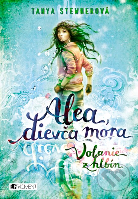 Kniha: Alea, dievča mora: Volanie z hlbín (Tanya Stewner). Fragment, 2017 Kniha: Alea, dievča mora: Volanie z hlbín (Tanya Stewner). Fragment, 2017