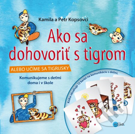Kniha: Ako sa dohovoriť s tigrom (Kamila Kopsová a Petr Kops). Edika, 2017 Kniha: Ako sa dohovoriť s tigrom (Kamila Kopsová a Petr Kops). Edika, 2017