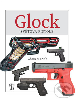 Kniha: Glock (Naše vojsko CZ). Naše vojsko CZ, 2017 Kniha: Glock (Naše vojsko CZ). Naše vojsko CZ, 2017