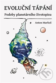 Kniha: Evoluční tápání (Anton Markoš). Pavel Mervart, 2017 Kniha: Evoluční tápání (Anton Markoš). Pavel Mervart, 2017