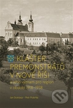 Kniha: Klášter premonstrátů v Nové Říši (Petr Polehla). Pavel Mervart, 2017 Kniha: Klášter premonstrátů v Nové Říši (Petr Polehla). Pavel Mervart, 2017