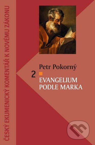 Kniha: Evangelium podle Marka (Petr Pokorný). Česká biblická spoločnosť, 2016 Kniha: Evangelium podle Marka (Petr Pokorný). Česká biblická spoločnosť, 2016