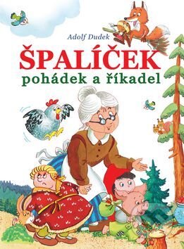 Kniha: Špalíček pohádek a říkanek (Adolf Dudek). Bookmedia, 2017 Kniha: Špalíček pohádek a říkanek (Adolf Dudek). Bookmedia, 2017