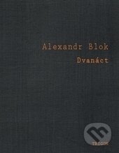Kniha: Dvanáct (Alexandr Blok). Trigon, 2016 Kniha: Dvanáct (Alexandr Blok). Trigon, 2016