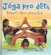Jóga pro děti - Mini Thapar, Níša Singh, Fontána, 2006