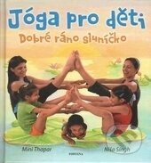 Kniha: Jóga pro děti (Mini Thapar a Níša Singh). Fontána, 2006 Kniha: Jóga pro děti (Mini Thapar a Níša Singh). Fontána, 2006