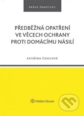 Kniha: Předběžná opatření ve věcech ochrany proti domácímu násilí (Kateřina Čuhelová). Wolters Kluwer ČR, 2016 Kniha: Předběžná opatření ve věcech ochrany proti domácímu násilí (Kateřina Čuhelová). Wolters Kluwer ČR, 2016