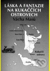 Kniha: Láska a fantazie na Kukaččích ostrovech (Vácha Masů). Volvox Globator, 2005 Kniha: Láska a fantazie na Kukaččích ostrovech (Vácha Masů). Volvox Globator, 2005