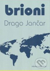 Kniha: Brioni (Drago Jančar). Volvox Globator, 2005 Kniha: Brioni (Drago Jančar). Volvox Globator, 2005