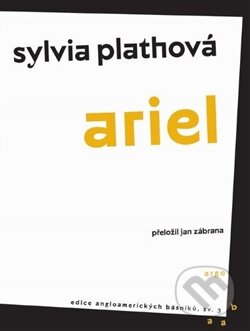 Kniha: Ariel (Sylvia Plath). Argo, 2017 Kniha: Ariel (Sylvia Plath). Argo, 2017