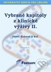 Kniha: Vybrané kapitoly z klinické výživy II. (Pavel Kohout). Forsapi, 2017 Kniha: Vybrané kapitoly z klinické výživy II. (Pavel Kohout). Forsapi, 2017