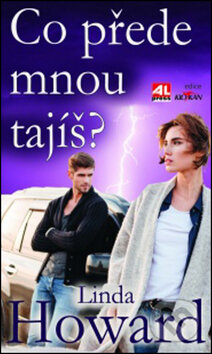 Kniha: Co přede mnou tajíš? (Linda Howard). Alpress, 2017 Kniha: Co přede mnou tajíš? (Linda Howard). Alpress, 2017