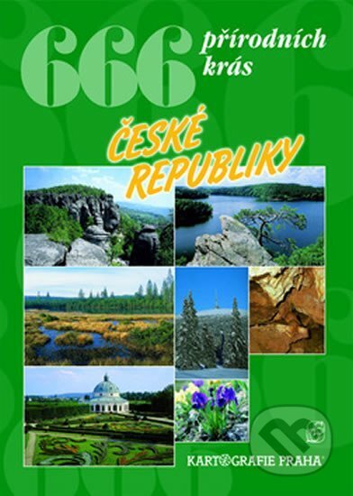 Kniha: 666 přírodních krás České republiky (Kartografie Praha). Kartografie Praha, 2003 Kniha: 666 přírodních krás České republiky (Kartografie Praha). Kartografie Praha, 2003