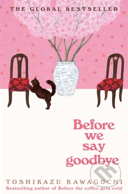 Kniha: Before We Say Goodbye (Toshikazu Kawaguchi). Pan Macmillan, 2024 Kniha: Before We Say Goodbye (Toshikazu Kawaguchi). Pan Macmillan, 2024