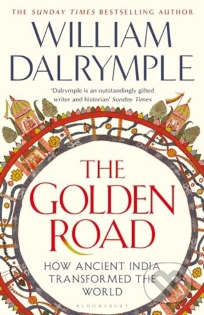 Kniha: The Golden Road (William Dalrymple). Bloomsbury, 2024 Kniha: The Golden Road (William Dalrymple). Bloomsbury, 2024