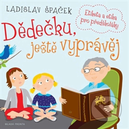 Audiokniha: Dědečku, ještě vyprávěj (Ladislav Špaček). Mladá fronta, 2015 Audiokniha: Dědečku, ještě vyprávěj (Ladislav Špaček). Mladá fronta, 2015