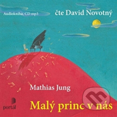 Audiokniha: Malý princ v nás (Mathias Jung). Portál, 2014 Audiokniha: Malý princ v nás (Mathias Jung). Portál, 2014