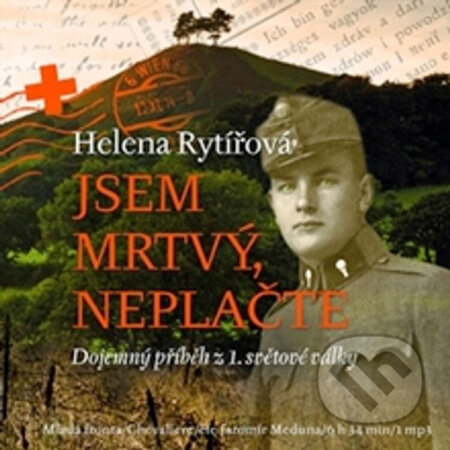 Audiokniha: Jsem mrtvý, neplačte (Helena Rytířová). Mladá fronta, 2014 Audiokniha: Jsem mrtvý, neplačte (Helena Rytířová). Mladá fronta, 2014