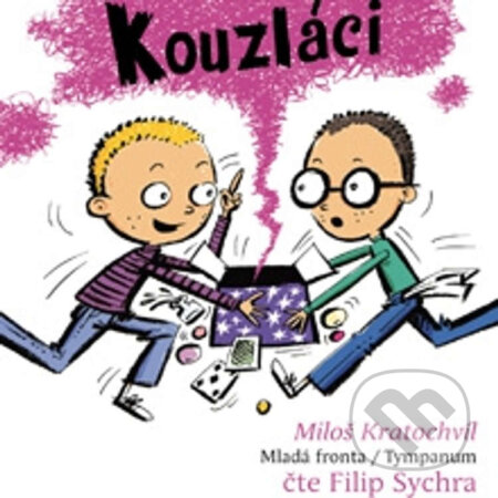Audiokniha: Kouzláci (Miloš Kratochvíl). Mladá fronta, 2014 Audiokniha: Kouzláci (Miloš Kratochvíl). Mladá fronta, 2014
