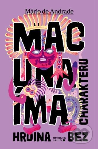 Kniha: Macunaíma - hrdina bez charakteru (Mário de Andrade). Portugalský inštitút, 2024 Kniha: Macunaíma - hrdina bez charakteru (Mário de Andrade). Portugalský inštitút, 2024