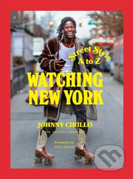 Kniha: Watching New York: Street Style A to Z (Johnny Cirillo). ABRAMS, 2024 Kniha: Watching New York: Street Style A to Z (Johnny Cirillo). ABRAMS, 2024