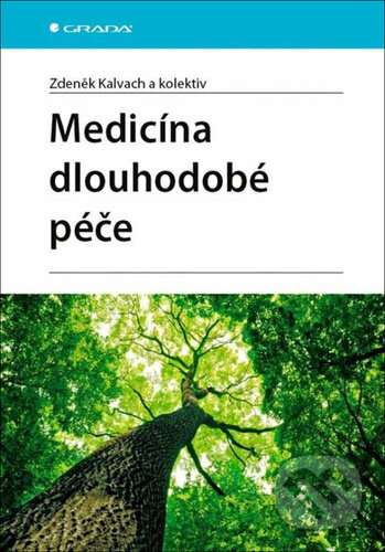 Kniha: Medicína dlouhodobé péče (Zdeněk Kalvach). Grada, 2025 Kniha: Medicína dlouhodobé péče (Zdeněk Kalvach). Grada, 2025