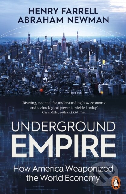 Kniha: Underground Empire (Henry Farrell a Abraham Newman). Penguin Books, 2024 Kniha: Underground Empire (Henry Farrell a Abraham Newman). Penguin Books, 2024