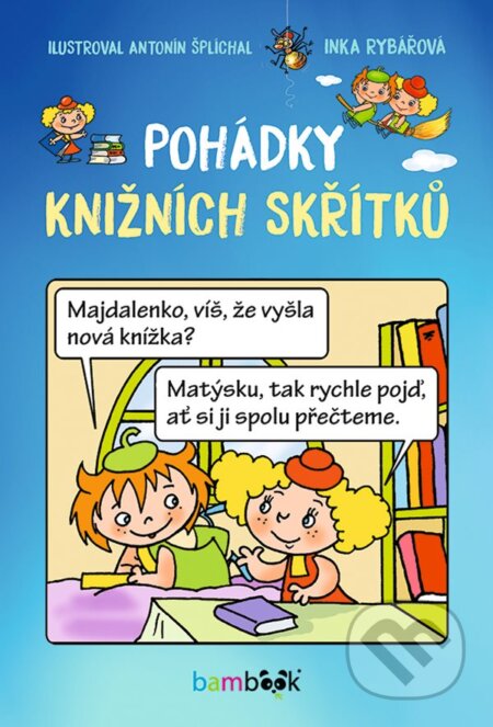 Kniha: Pohádky knižních skřítků (Antonín Šplíchal a Inka Rybářová). Bambook, 2024 Kniha: Pohádky knižních skřítků (Antonín Šplíchal a Inka Rybářová). Bambook, 2024