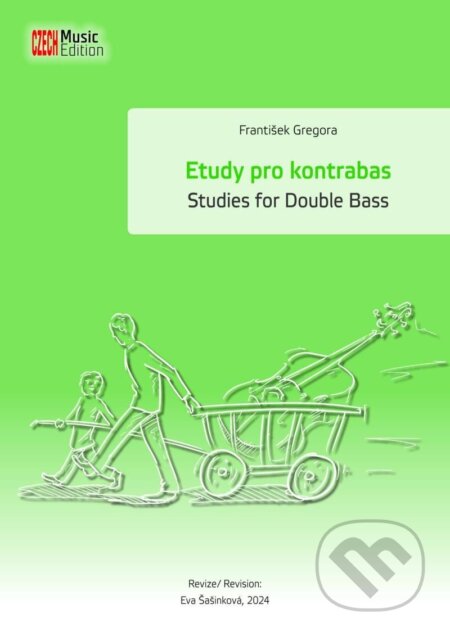 Kniha: Etudy pro kontrabas / Studies for Double Bass (František Gregora). Eva Šašinková, 2024 Kniha: Etudy pro kontrabas / Studies for Double Bass (František Gregora). Eva Šašinková, 2024