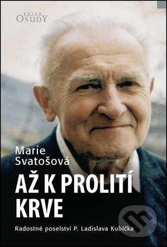Kniha: Až k prolití krve (Marie Svatošová). Karmelitánské nakladatelství, 2024 Kniha: Až k prolití krve (Marie Svatošová). Karmelitánské nakladatelství, 2024