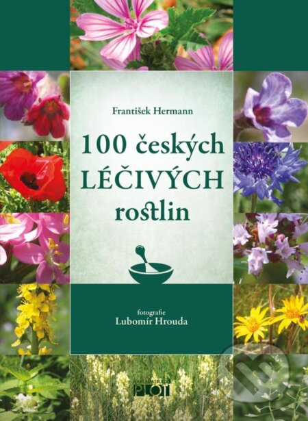 Kniha: 100 českých léčivých rostlin (František Hermann). Plot, 2024 Kniha: 100 českých léčivých rostlin (František Hermann). Plot, 2024