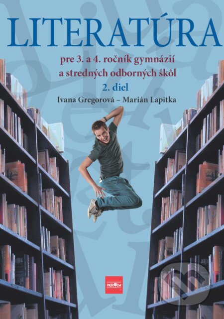 E-kniha: Literatúra pre 3. a 4. ročník gymnázií a SOŠ, 2. diel (Ivana Gregorová a Marián Lapitka). Ikar, 2024 E-kniha: Literatúra pre 3. a 4. ročník gymnázií a SOŠ, 2. diel (Ivana Gregorová a Marián Lapitka). Ikar, 2024