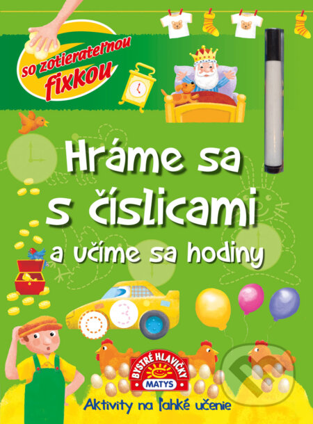 Kniha: Hráme sa s číslicami a učíme sa hodiny (Matys). Matys, 2024 Kniha: Hráme sa s číslicami a učíme sa hodiny (Matys). Matys, 2024