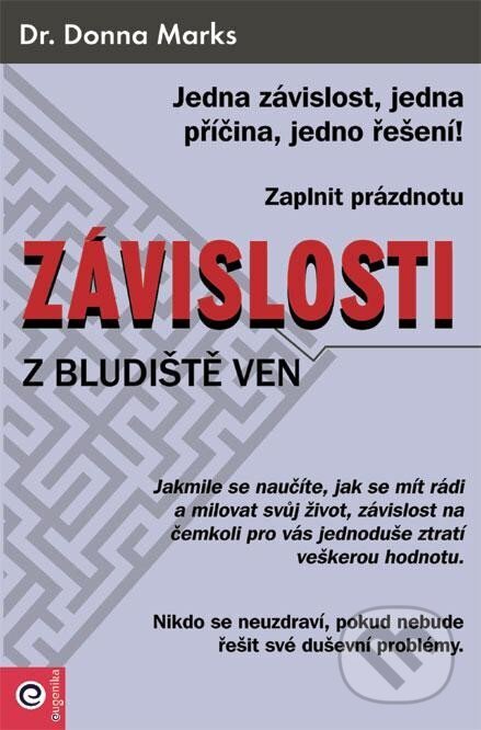Kniha: Závislosti - Z bludiště ven (Donna Marks). Eugenika, 2024 Kniha: Závislosti - Z bludiště ven (Donna Marks). Eugenika, 2024