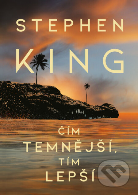 Kniha: Čím temnější, tím lepší (Stephen King). BETA - Dobrovský, 2025 Kniha: Čím temnější, tím lepší (Stephen King). BETA - Dobrovský, 2025