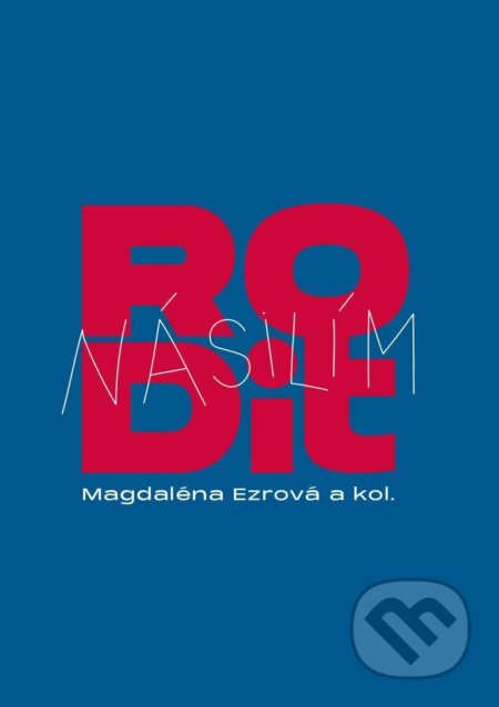 Kniha: Rodit násilím (Magdaléna Ezrová, Marie Hint, Sandra Pašková, Marcela Peremská, Anna Štefanidesová a Daniela Vorlová). Pavel Mervart, 2024 Kniha: Rodit násilím (Magdaléna Ezrová, Marie Hint, Sandra Pašková, Marcela Peremská, Anna Štefanidesová a Daniela Vorlová). Pavel Mervart, 2024