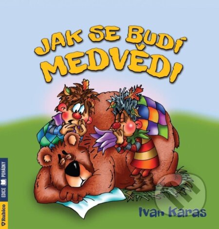 Kniha: Jak se budí medvědi (Ivan Karas). Rubico, 2024 Kniha: Jak se budí medvědi (Ivan Karas). Rubico, 2024