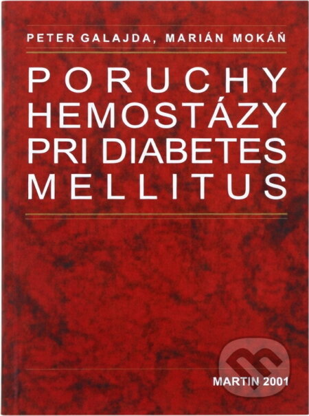 Kniha: Poruchy hemostázy pri diabets mellitus (Peter Galajda). Osveta, 2001 Kniha: Poruchy hemostázy pri diabets mellitus (Peter Galajda). Osveta, 2001