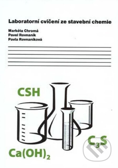 Kniha: Laboratorní cvičení ze stavební chemie (Chromá Markéta). Akademické nakladatelství CERM, 2023 Kniha: Laboratorní cvičení ze stavební chemie (Chromá Markéta). Akademické nakladatelství CERM, 2023