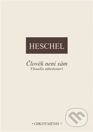 Kniha: Člověk není sám (Abraham Joshua Heschel). OIKOYMENH, 2024 Kniha: Člověk není sám (Abraham Joshua Heschel). OIKOYMENH, 2024